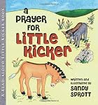 A Prayer For Little Kicker by Sandy Sprott