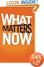 What Matters Now