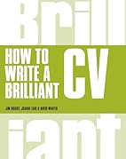 How to Write a Brilliant CV (Brilliant…