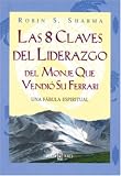 Sharma, Robin S.: 8 Claves del Liderazgo del Monje Sharma, Robin S.: 8 Claves del Liderazgo del Monje