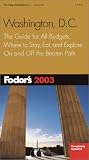 Fodor's Travel Publications, Inc. Staff: Washington D. C. 2003 : The Guide for All Budgets, Where to Stay, Eat, and Explore on and off the Beaten Path