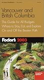Fodor's: Fodor's 2003 Vancouver and British Columbia Fodor's: Fodor's 2003 Vancouver and British Columbia