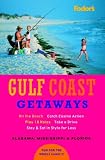 Fodor's Travel Publications, Inc. Staff: Gulf Coast Getaways Fodor's Travel Publications, Inc. Staff: Gulf Coast Getaways