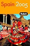 Fodor's Travel Publications, Inc. Staff: Fodor's Spain 2005 Fodor's Travel Publications, Inc. Staff: Fodor's Spain 2005