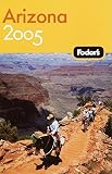 Fodor's Travel Publications, Inc. Staff: Arizona 2005 Fodor's Travel Publications, Inc. Staff: Arizona 2005