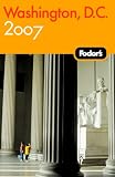 Fodor's: Fodor's 2007 Washington, D.C. Fodor's: Fodor's 2007 Washington, D.C.