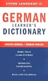Living Language: German Learner's Dictionary: English-German/ German-English Living Language: German Learner's Dictionary: English-German/ German-English