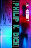 Dick, Philip K.: Dr. Futurity