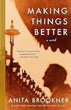 Brookner, Anita: Making Things Better Brookner, Anita: Making Things Better