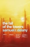 Delany, Samuel R.: The Fall of the Towers Delany, Samuel R.: The Fall of the Towers