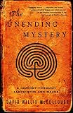 McCullough, David W.: The Unending Mystery: A Journey Through Labyrinths And Mazes McCullough, David W.: The Unending Mystery: A Journey Through Labyrinths And Mazes