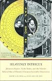 Gilder, Joshua: Heavenly Intrigue: Johannes Kepler, Tycho Brahe, And The Murder Behind One Of History's Greatestscientific Discoveries Gilder, Joshua: Heavenly Intrigue: Johannes Kepler, Tycho Brahe, And The Murder Behind One Of History's Greatestscientific Discoveries