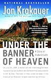 Krakauer, Jon: Under the Banner of Heaven: A Story of Violent Faith Krakauer, Jon: Under the Banner of Heaven: A Story of Violent Faith