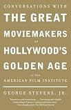 Stevens, George: Conversations With the Great Moviemakers of Hollywood's Golden Age at the American Film Institute Stevens, George: Conversations With the Great Moviemakers of Hollywood's Golden Age at the American Film Institute
