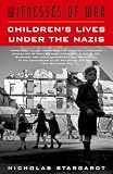 Stargardt, Nicholas: Witnesses of War: Children's Lives Under the Nazis