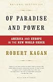Kagan, Robert: Of Paradise and Power: America and Europe in the New World Order