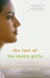 Chavez, Denise: Last of the Menu Girls Chavez, Denise: Last of the Menu Girls