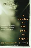 Courtemanche, Gil: A Sunday at the Pool in Kigali Courtemanche, Gil: A Sunday at the Pool in Kigali