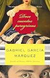 Garcia Marquez, Gabriel: Doce Cuentos Peregrinos/ Twelve Pilgrim Stories Garcia Marquez, Gabriel: Doce Cuentos Peregrinos/ Twelve Pilgrim Stories