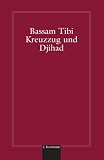 Tibi, Bassam: Kreuzzug Und Djihad Tibi, Bassam: Kreuzzug Und Djihad