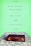 Wiesel, Elie: The Time Of The Uprooted Wiesel, Elie: The Time Of The Uprooted