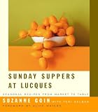 Gelber, Teri: Sunday Suppers At Lucques: Seasonal Recipes From Market To Table