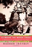 Jaffrey, Madhur: Climbing the Mango Trees: A Memoir of a Childhood in India