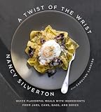 Silverton, Nancy: A Twist of the Wrist: Quick Flavorful Meals With Ingredients from Jars, Cans, Bags, And Boxes