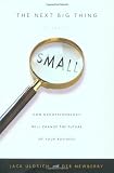 Uldrich, Jack: The Next Big Thing Is Really Small: How Nanotechnology Will Change the Future of Your Business Uldrich, Jack: The Next Big Thing Is Really Small: How Nanotechnology Will Change the Future of Your Business