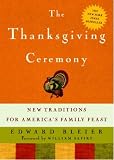 Bleier, Edward: The Thanksgiving Ceremony: New Traditions for America's Family Feast