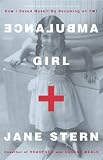 Stern, Jane: Ambulance Girl: How I Saved Myself by Becoming an EMT Stern, Jane: Ambulance Girl: How I Saved Myself by Becoming an EMT