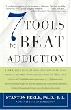 Peele, Stanton: 7 Tools to Beat Addiction Peele, Stanton: 7 Tools to Beat Addiction
