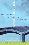 Eberhart, Mark: Why Things Break: Understanding the World by the Way It Comes Apart Eberhart, Mark: Why Things Break: Understanding the World by the Way It Comes Apart
