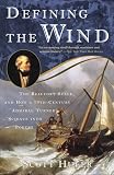 Huler, Scott: Defining The Wind: The Beaufort Scale, And How A 19th-century Admiral Turned Science Into Poetry Huler, Scott: Defining The Wind: The Beaufort Scale, And How A 19th-century Admiral Turned Science Into Poetry