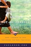 Fox, Faulkner: Dispatches from a Not-So-Perfect Life: Or How I Learned to Love the House, the Man, the Child Fox, Faulkner: Dispatches from a Not-So-Perfect Life: Or How I Learned to Love the House, the Man, the Child