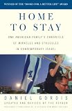 Gordis, Daniel: Home to Stay: One American Family's Chronicle of Miracles and Struggles in Contemporary Israel Gordis, Daniel: Home to Stay: One American Family's Chronicle of Miracles and Struggles in Contemporary Israel
