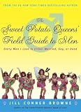 Browne, Jill Conner: The Sweet Potato Queens' Field Guide to Men: Every Man I Love is Either Married, Gay, or Dead Browne, Jill Conner: The Sweet Potato Queens' Field Guide to Men: Every Man I Love is Either Married, Gay, or Dead