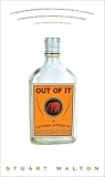 Walton, Stuart: Out of It: A Cultural History of Intoxication Walton, Stuart: Out of It: A Cultural History of Intoxication