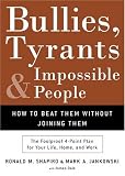 Dale, Jim: Bullies, Tyrants and Impossible People: How To Beat Them Without Joining Them Dale, Jim: Bullies, Tyrants and Impossible People: How To Beat Them Without Joining Them