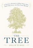 Tudge, Colin: The Tree: A Natural History of What Trees Are, How They Live, And Why They Matter Tudge, Colin: The Tree: A Natural History of What Trees Are, How They Live, And Why They Matter