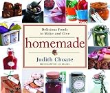 Choate, Judith: Homemade : Delicious Foods to Make and Give