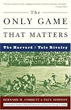 Corbett, Bernard M.: The Only Game That Matters : The Harvard/Yale Rivalry Corbett, Bernard M.: The Only Game That Matters : The Harvard/Yale Rivalry