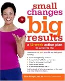 Krieger, Ellie: Small Changes, Big Results: A 12-Week Action Plan for Eating Well, Staying Fit, and Feeling Good