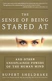 Sheldrake, Rupert: The Sense of Being Stared at: And Other Aspects of the Extended Mind