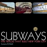 Diehl, Lorraine B.: Subways : The Tracks That Built New York City