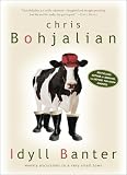 Bohjalian, Chris: Idyll Banter: Weekly Excursions to a Very Small Town Bohjalian, Chris: Idyll Banter: Weekly Excursions to a Very Small Town