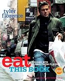 Tinslay, Petrina: Eat This Book: Cooking with Global Fresh Flavors Tinslay, Petrina: Eat This Book: Cooking with Global Fresh Flavors