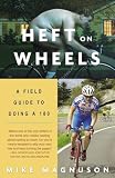 Magnuson, Mike: Heft On Wheels: A Field Guide To Doing A 180 Magnuson, Mike: Heft On Wheels: A Field Guide To Doing A 180