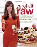 Roth, David: Eating In The Raw: A Beginner's Guide To Getting Slimmer, Feeling Healthier, And Looking Younger the Raw-food Way