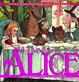 Sunshine, Linda: All Things Alice: The Wit, Wisdom and Wonderland of Lewis Carroll Sunshine, Linda: All Things Alice: The Wit, Wisdom and Wonderland of Lewis Carroll